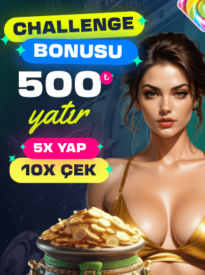 Challenge bonusu 500 TL yatır 10x çek