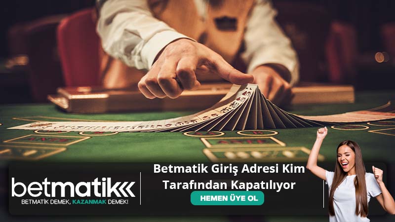 Betmatik Giriş Adresi Kim Tarafından Kapatılıyor